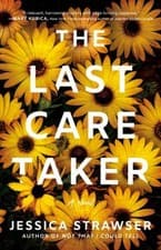 The Last Caretaker : A Novel Paperback Jessica Strawser